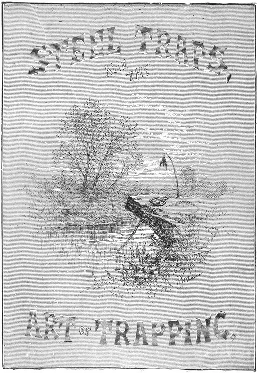 STEEL TRAPS AND THE ART OF TRAPPING.